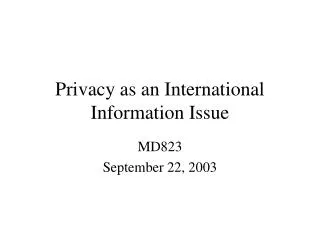 Privacy as an International Information Issue