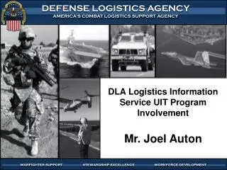 DLA Logistics Information Service UIT Program Involvement Mr. Joel Auton