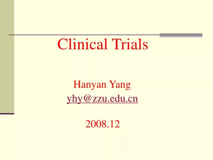 clinical trials hanyan yang yhy@zzu edu cn 2008 12