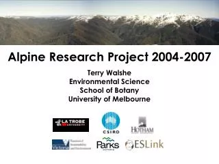 Alpine Research Project 2004-2007 Terry Walshe Environmental Science School of Botany