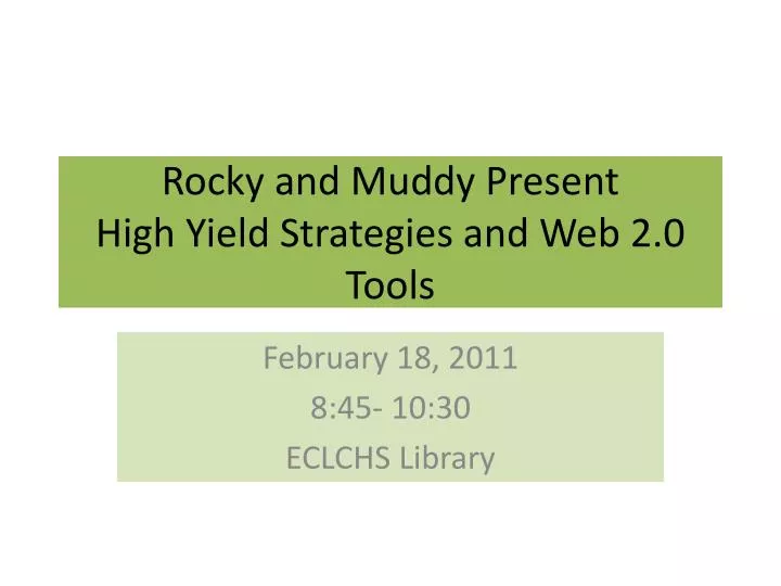 rocky and muddy present high yield strategies and web 2 0 tools