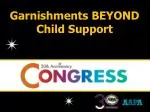 Garnishments BEYOND Child Support - slide 1