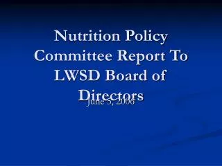Nutrition Policy Committee Report To LWSD Board of Directors
