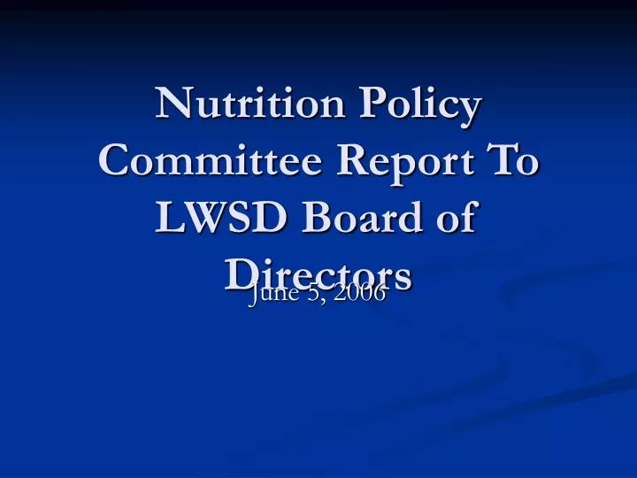 nutrition policy committee report to lwsd board of directors