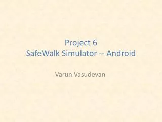 Project 6 SafeWalk Simulator -- Android
