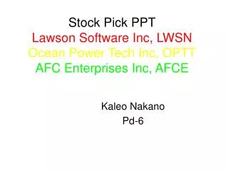 Stock Pick PPT Lawson Software Inc, LWSN Ocean Power Tech Inc, OPTT AFC Enterprises Inc, AFCE