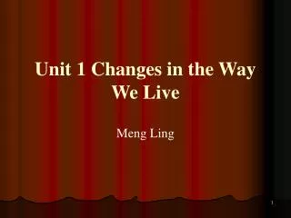 Unit 1 Changes in the Way We Live