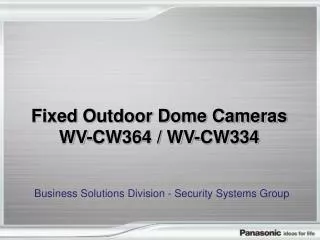 Fixed Outdoor Dome Cameras WV-CW364 / WV-CW334