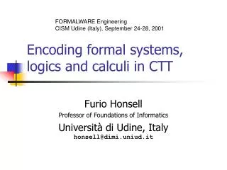 Encoding formal systems, logics and calculi in CTT