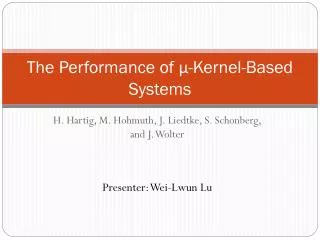 The Performance of ? -Kernel-Based Systems