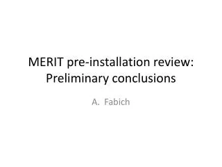 MERIT pre-installation review: Preliminary conclusions