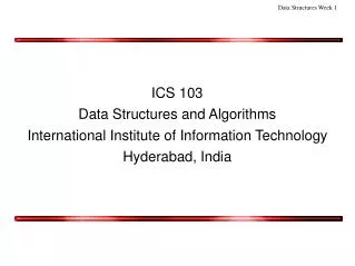 ICS 103 Data Structures and Algorithms International Institute of Information Technology