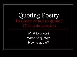 Quoting Poetry To quote or not to quote? ( That is the question)