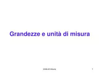 grandezze e unit di misura