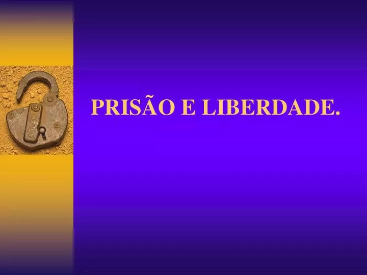 pris o e liberdade