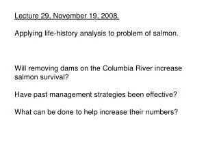 Lecture 29, November 19, 2008. Applying life-history analysis to problem of salmon.
