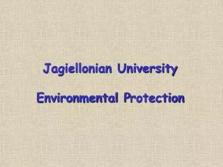 Jagiellonian University Environmental P rotection