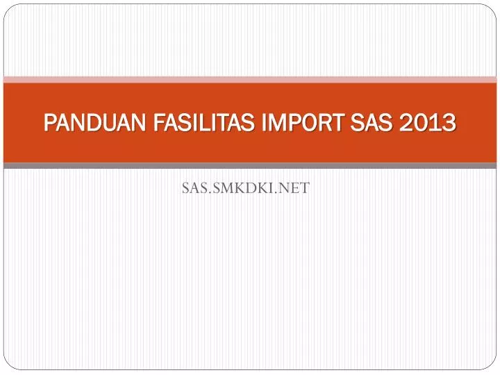 panduan fasilitas import sas 2013