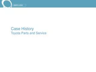 Case History Toyota Parts and Service