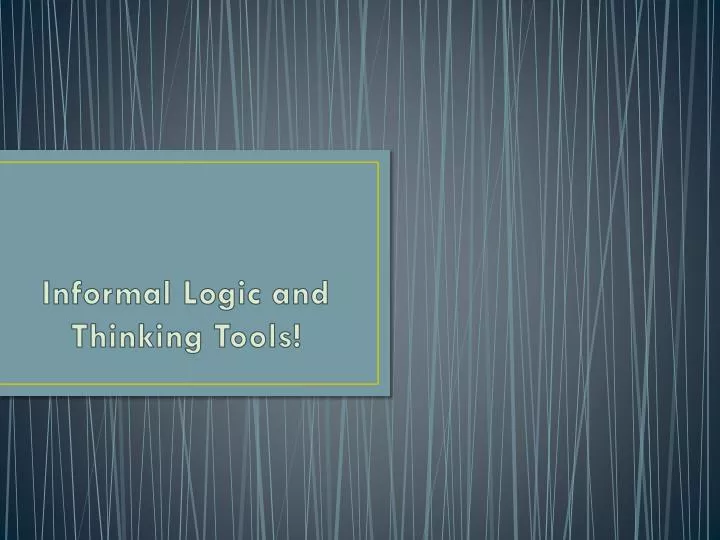 informal logic and thinking tools