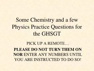 Some Chemistry and a few Physics Practice Questions for the GHSGT