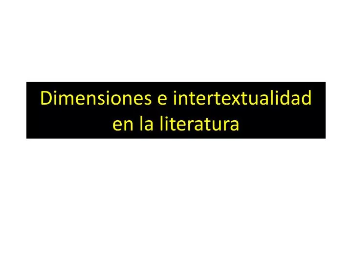 dimensiones e intertextualidad en la literatura