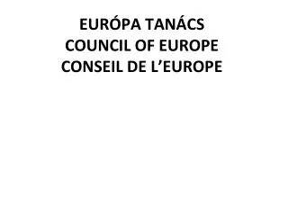 EURÓPA TANÁCS COUNCIL OF EUROPE CONSEIL DE L’EUROPE