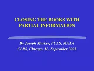 CLOSING THE BOOKS WITH PARTIAL INFORMATION