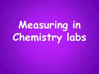Measuring in Chemistry labs