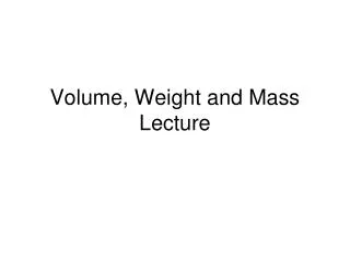 Volume, Weight and Mass Lecture