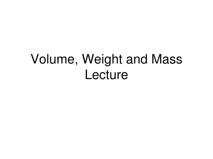 volume weight and mass lecture