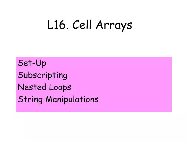 l16 cell arrays