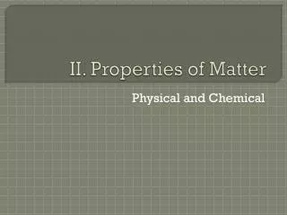 II. Properties of Matter