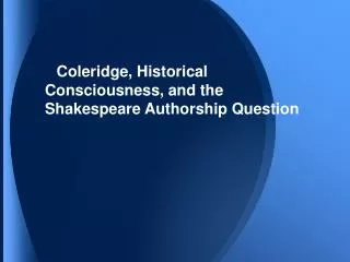 Coleridge, Historical Consciousness, and the Shakespeare Authorship Question