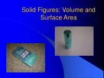 Solid Figures: Volume and Surface Area - slide 1