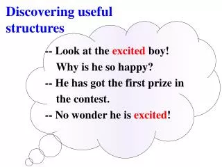 -- Look at the excited boy! Why is he so happy? -- He has got the first prize in