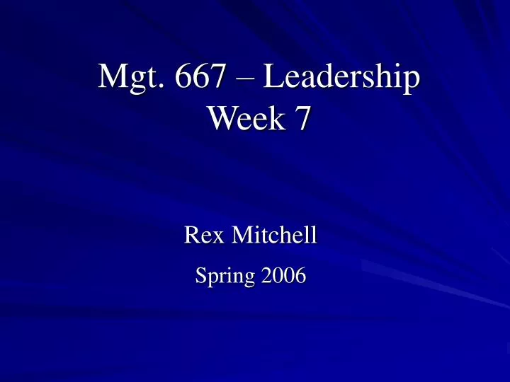 mgt 667 leadership week 7