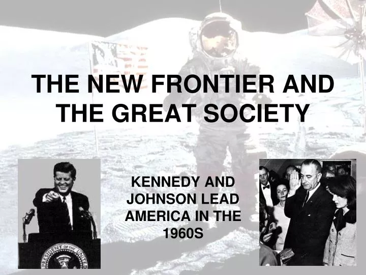 the new frontier and the great society