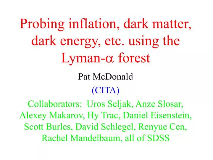 probing inflation dark matter dark energy etc using the lyman forest