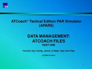 ATCoach ? Tactical Edition PAR Simulator (APARS) DATA MANAGEMENT: ATCOACH FILES PART ONE