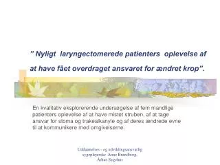 nyligt laryngectomerede patienters oplevelse af at have f et overdraget ansvaret for ndret krop