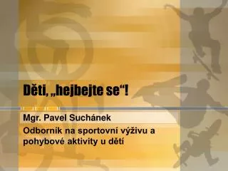 d ti hejbejte se