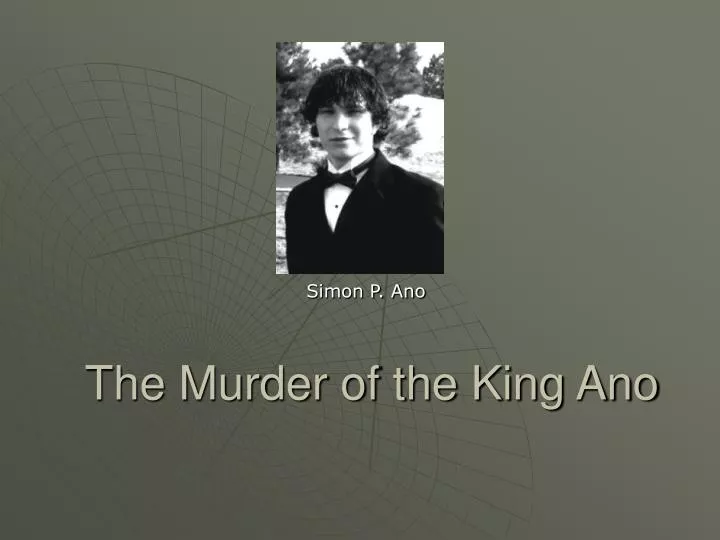 the murder of the king ano
