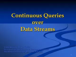 Continuous Queries over Data Streams