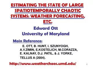 ESTIMATING THE STATE OF LARGE SPATIOTEMPORALLY CHAOTIC SYSTEMS: WEATHER FORECASTING, ETC.