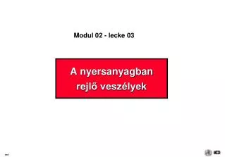 a nyersanyagban rejl vesz lyek