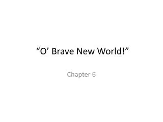 “O’ Brave New World!”