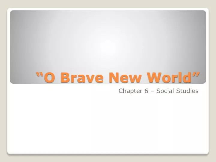 o brave new world