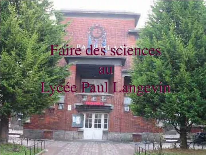 faire des sciences au lyc e paul langevin