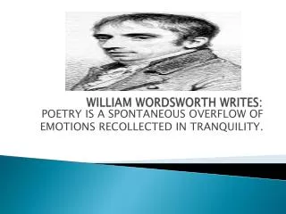 WILLIAM WORDSWORTH WRITES: